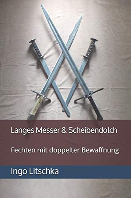 Langes Messer & Scheibendolch: Fechten mit doppelter Bewaffnung (System Der Klingen)