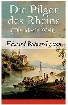 Die Pilger des Rheins (Die ideale Welt)