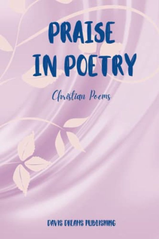 Praise in Poetry: Christian Poems