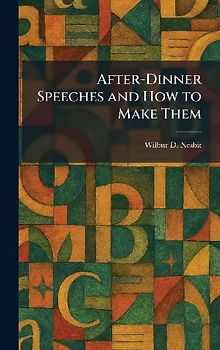 After-Dinner Speeches and How to Make Them