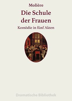 Dramatische Bibliothek / Die Schule der Frauen