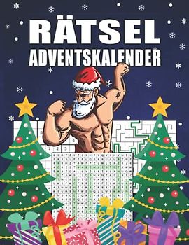 Rätsel Adventskalender: Spannender Rätselspaß statt Schokolade! I Großer Adventskalender mit einem Sexy Santa und Sudokus, Wortsuchspielen, Labyrinthrätsel I Inkl. Anleitungen und Lösungen