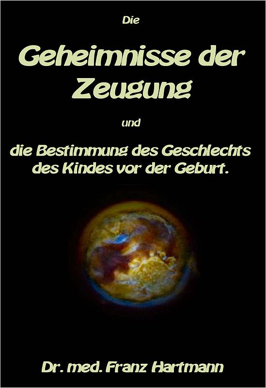 Die Geheimnisse der Zeugung und die Bestimmung des Geschlechts des Kindes vor der Geburt.