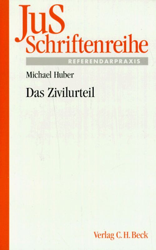 Das Zivilurteil. Grundfragen zu den Urteilen erster Instanz, Arrest und einstweiliger Verfügung, den Entscheidungen im Klauselverfahren und in der Zwangsvollstreckung sowie zum Berufungsurteil