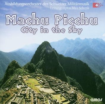 Schweizer Militärmusik Rs - Machu Picchu-City in the Sky