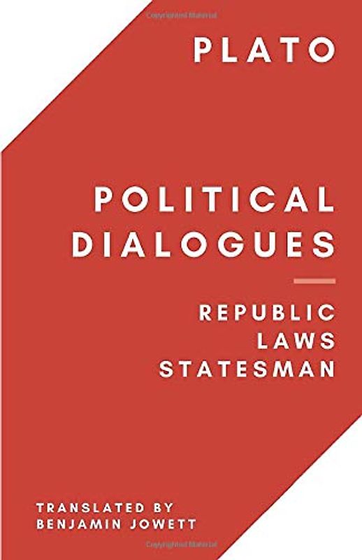 Political Dialogues: Republic, Laws, Statesman
