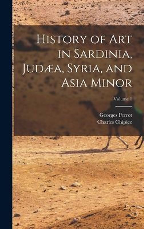 History of Art in Sardinia, Judæa, Syria, and Asia Minor; Volume 1