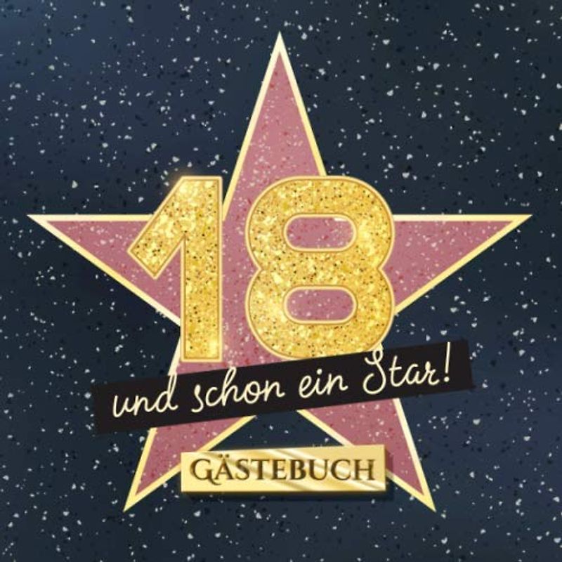 18 und schon ein Star: Gästebuch zum 18.Geburtstag - Geschenk für Mann oder Frau - 18 Jahre Hollywood Party Deko & Geschenke - Buch für Glückwünsche und Fotos der Gäste
