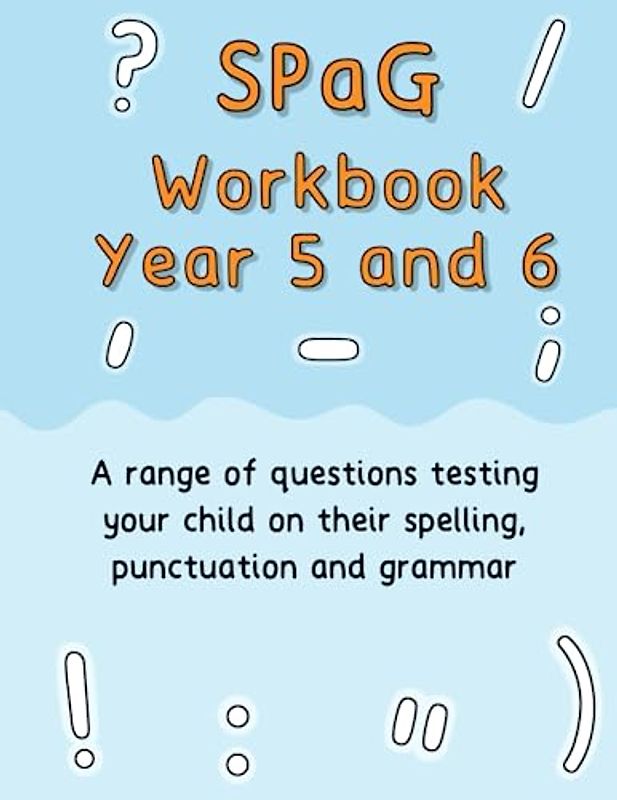 SPaG Workbook Year 5 and 6: A range of questions testing your child on their spelling, punctuation and grammar