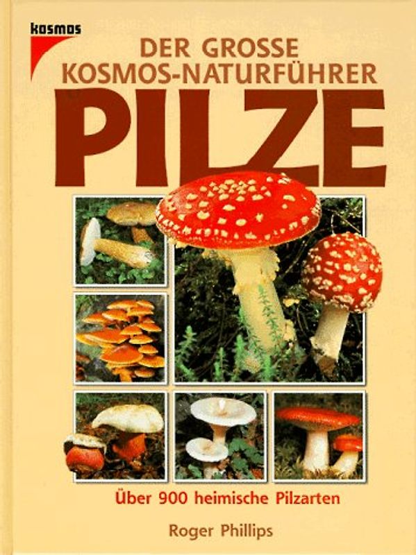 Der Grosse Kosmos-Naturführer Pilze