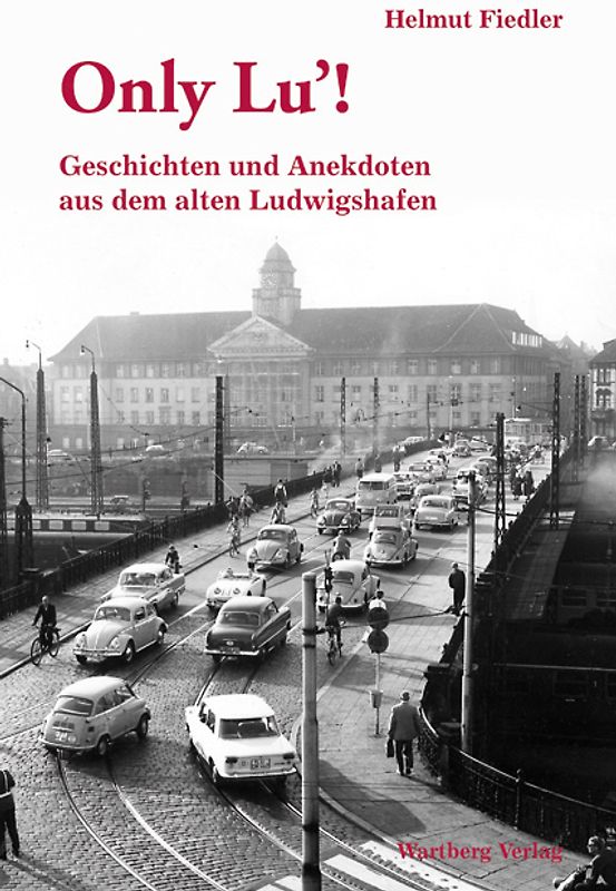 Only Lu - Geschichten und Anekdoten aus dem alten Ludwigshafen, Band 2