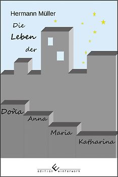 Die Leben der Dona Anna Maria Katharina