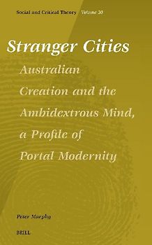 Stranger Cities: Australian Creation and the Ambidextrous Mind, a Profile of Portal Modernity