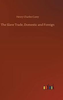 The Slave Trade, Domestic and Foreign