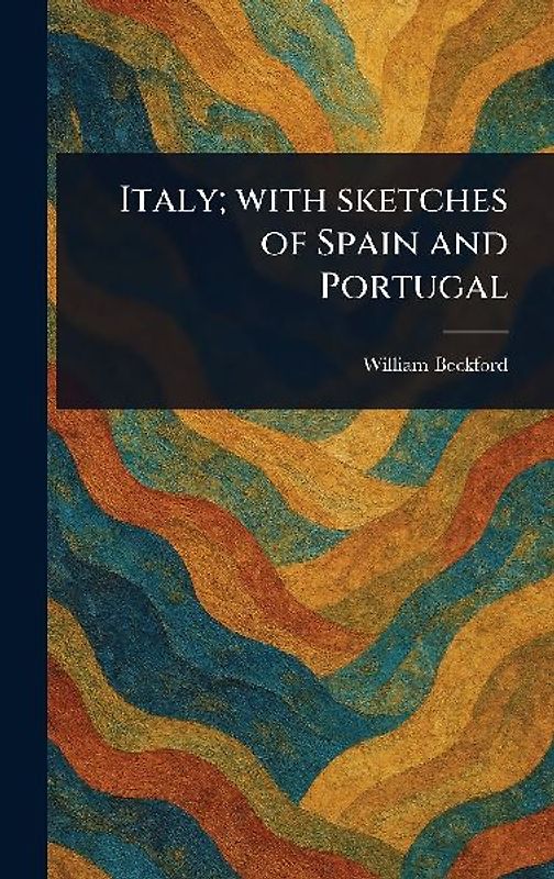 Italy; With Sketches of Spain and Portugal