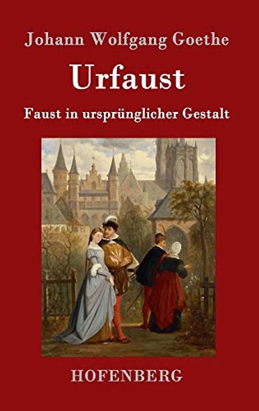 Urfaust: Faust in ursprünglicher Gestalt