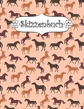 Skizzenbuch: Pferd Zeichenbuch Sketchbook Blanko Heft | Perfekt als Zeichenheft, Sketchbook, Schreiben, Malen .