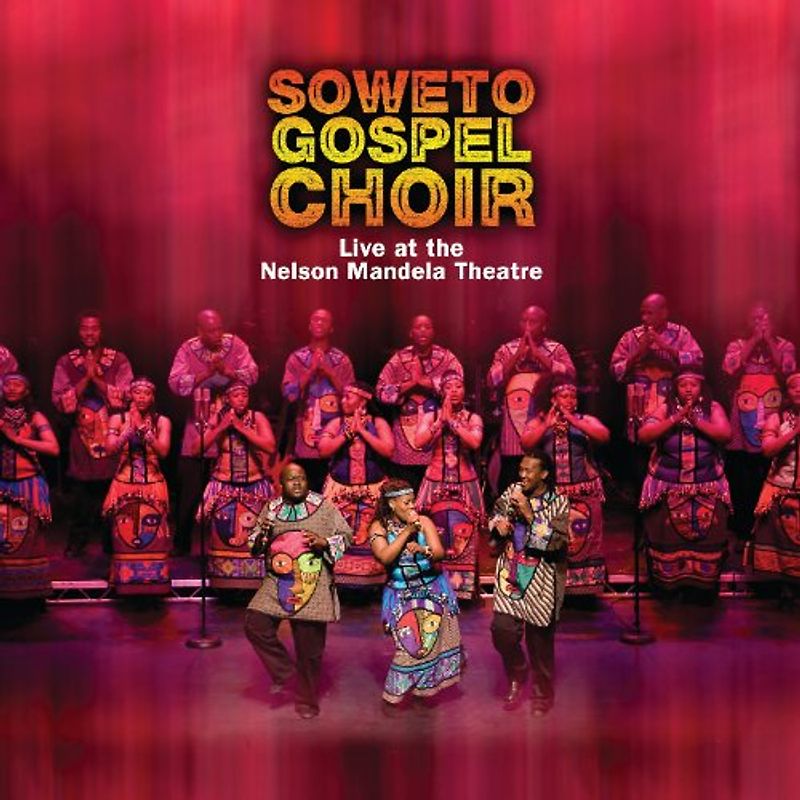 the Soweto Gospel Choir - Live at the Nelson Mandela Theatre