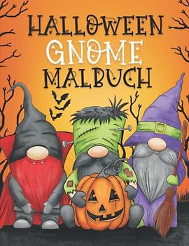Halloween Gnome Malbuch: Niedliche und lustige Halloween Gnomen, Zwergen - Herbst- und Halloweenmotiven zum Ausmalen für Kinder und Erwachsene
