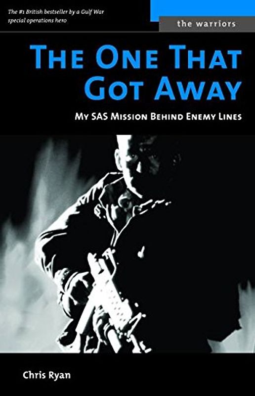 The One That Got Away: My SAS Mission Behind Iraqi Lines (Memories of War)