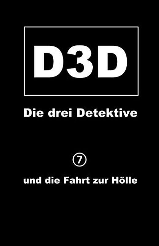 und die Fahrt zur Hölle (D3D - Die drei Detektive, Band 7)