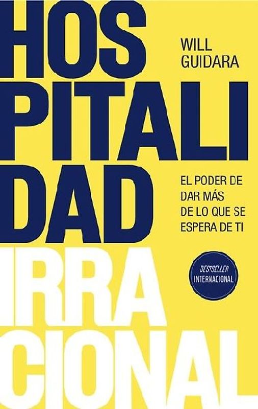 Hospitalidad Irracional: El Poder de Dar Más de Lo Que Se Espera de Ti / Unreasonable Hospitality