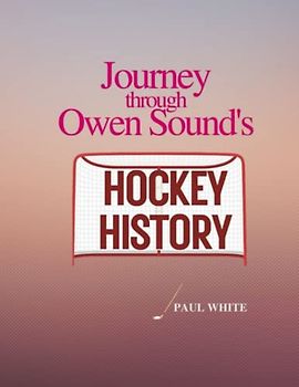 Journey Through Owen Sound's Hockey History