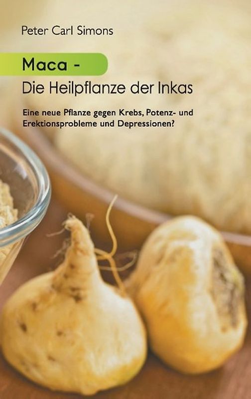 Maca - Die Heilpflanze der Inkas
