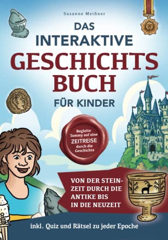 Das interaktive Geschichtsbuch für Kinder: Begleite Tommy auf eine Zeitreise durch die Geschichte – Von der Steinzeit durch die Antike bis in die Neuzeit – inkl. Quiz und Rätsel zu jeder Epoche