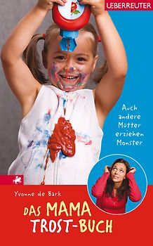 Das Mama-Trost-Buch. Auch andere Mütter erziehen Monster...