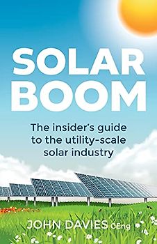 Solar Boom: The insider's guide to the utility - scale solar industry