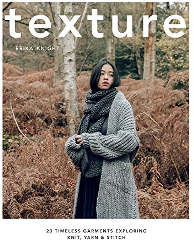 Texture: 20 timeless garments exploring knit, yarn & stitch