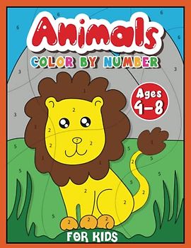 Animals Color By Number For Kids Ages 4-8: 50 Easy Animals Coloring Pages For Kids, Preschool and Kindergarten (Kids Coloring Activity Books)