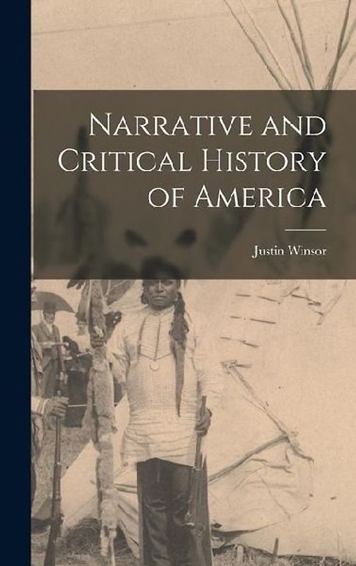 Narrative and Critical History of America