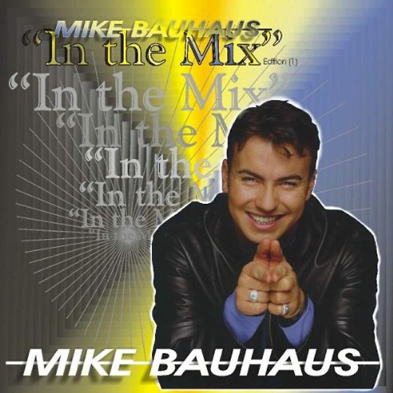 Mike Bauhaus - Mike Bauhaus in the Mix 1