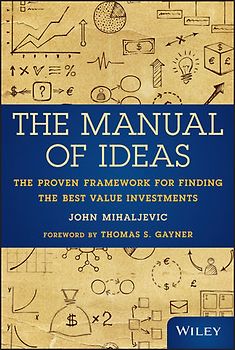 The Manual of Ideas. The Proven Framework for Finding the Best Value Investments