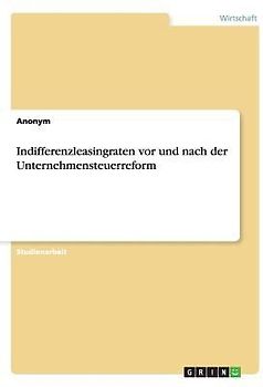 Indifferenzleasingraten vor und nach der Unternehmensteuerreform
