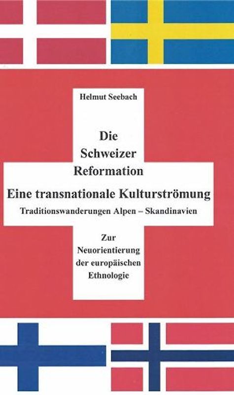 Die Schweizer Reformation. Eine transnationale Kulturströmung