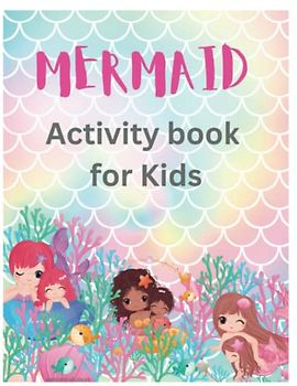 "Mermaid Adventures: A Magical Activity Book": Mermaid Activity Book, Colouring Book, Children's Colouring Book, Kids Activity Book