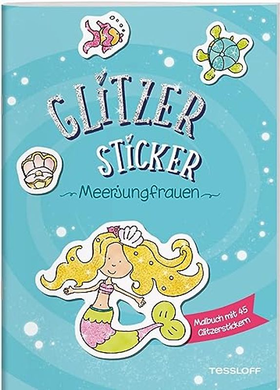 Glitzer-Sticker Malbuch. Meerjungfrauen / Mal- und Glitzerspaß mit 45 tollen Stickern / Für Kinder ab 5 Jahren: Mit 45 glitzernden Stickern (Malbücher und -blöcke)