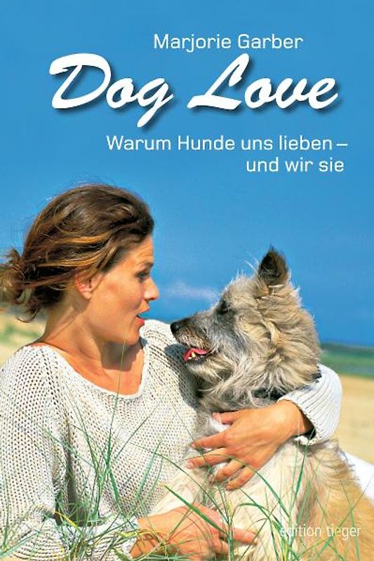 Dog Love - Warum Hunde uns lieben - und wir sie