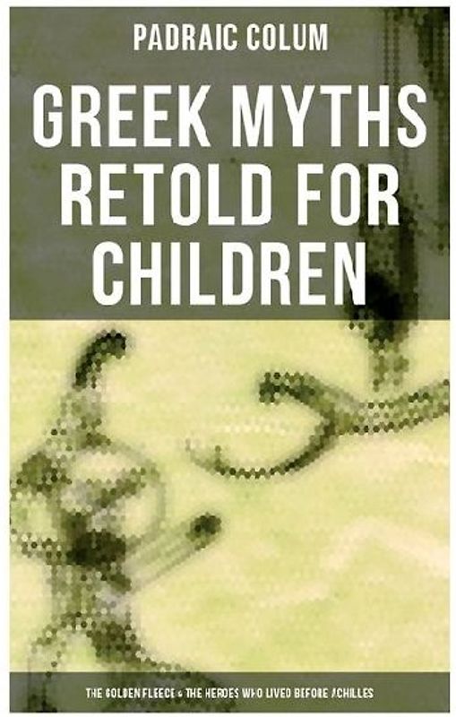 Greek Myths Retold for Children