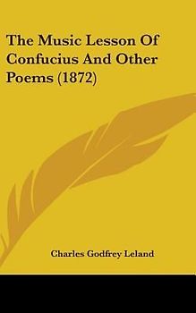 The Music Lesson Of Confucius And Other Poems (1872)