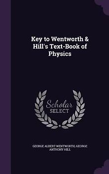 Key to Wentworth & Hill's Text-Book of Physics
