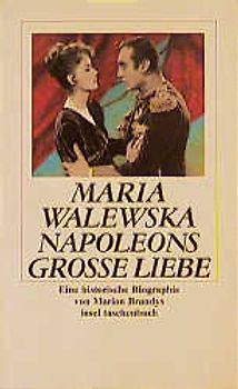 Maria Walewska Napoleons grosse Liebe