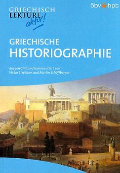Griechische Historiographie. Griechische Texte von Herodot, Thukydides u.a.
