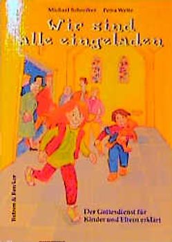 Wir sind alle eingeladen. Der Gottesdienst für Kinder und Erwachsene erklärt