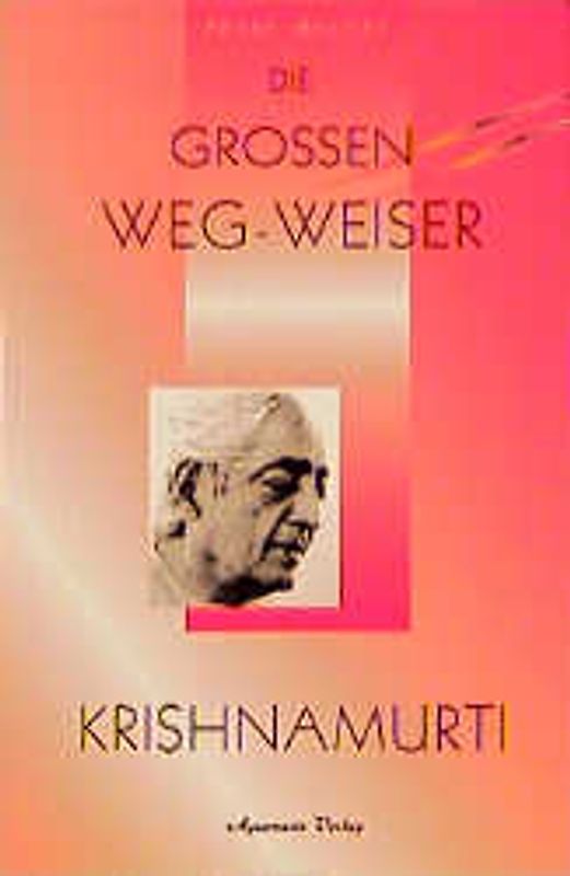 Die grossen Weg-Weiser. Krishnamurti /Lama A. Govinda /Flower A.... / Krishnamurti