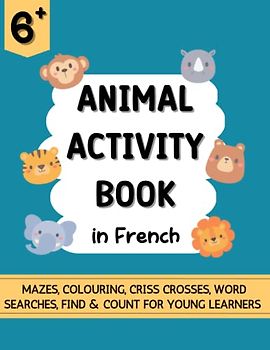 Animal Activity Book in French for Young Learners (French Resources for Young Learners)