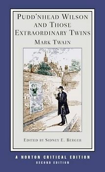 Pudd'nhead Wilson and Those Extraordinary Twins (Norton Critical Editions) - Twain, Mark